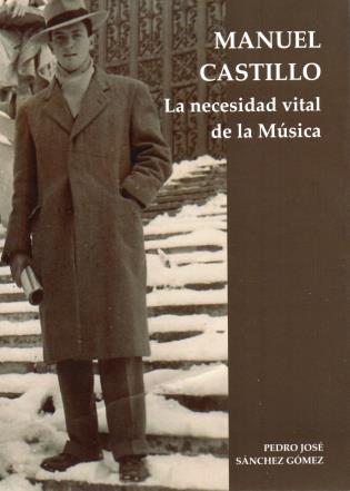Presentación libro: “Manuel Castillo. La necesidad vital de la música” martes 14 de mayo, 19.00 horas.